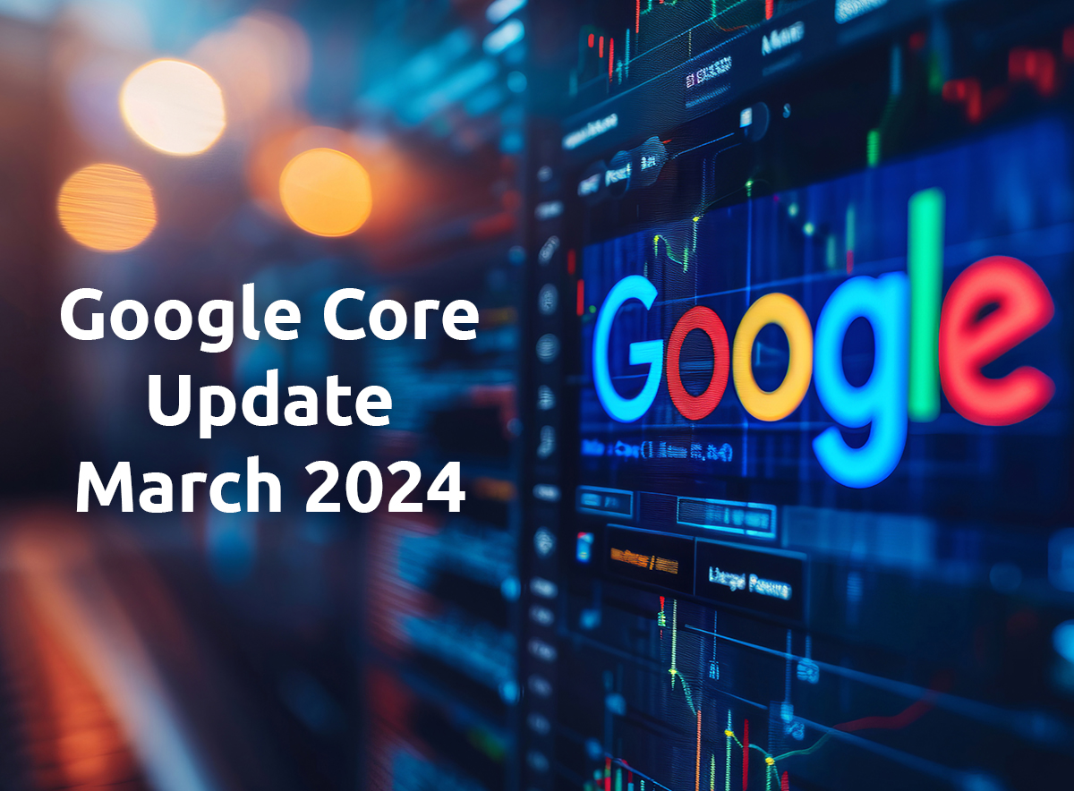 Unveiling Google’s Core Update March 2024: What Every SEO Needs to Know